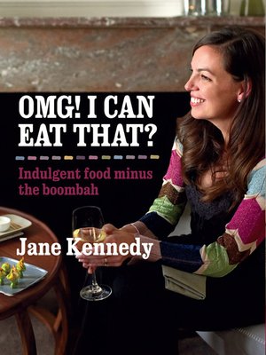 cover image of OMG! I can eat that? Indulgent Food Minus the Boombah